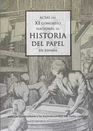 Actas del XI Congreso Nacional de Historia del Papel en España