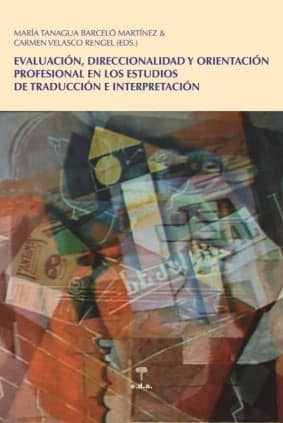 EVALUACIÓN, DIRECCIONALIDAD Y ORIENTACIÓN PROFESIONAL EN LOS ESTUDIOS DE TRADUCCIÓN E INTERPRETACIÓN