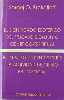 El significado esotérico del trabajo conjunto científico-espiritual  El impulso del Pentecostés y la actividad de Cristo en lo s