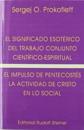 El significado esotérico del trabajo conjunto científico-espiritual  El impulso del Pentecostés y la actividad de Cristo en lo s