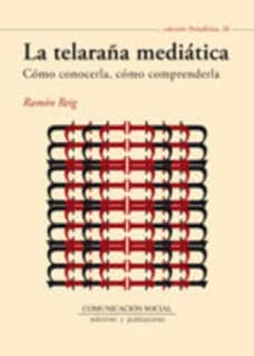 La telaraña mediática. Cómo conocerla, cómo comprenderla