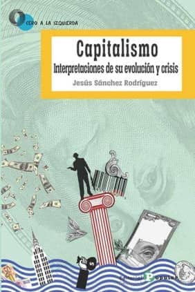 Capitalismo. Interpretaciones de su evolución y crisis