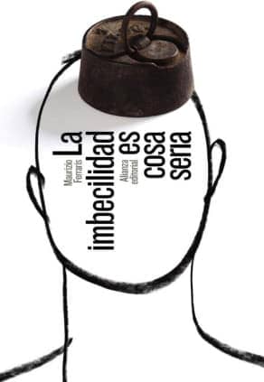 La imbecilidad es cosa seria