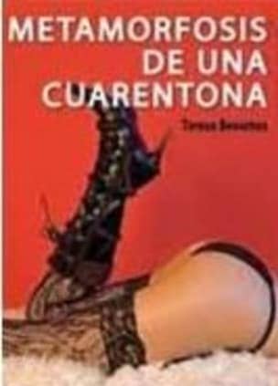 METAMORFOSIS DE UNA CUARENTONA