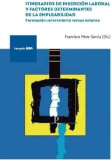 Itinerarios de inserción laboral y factores determinantes de la empleabilidad