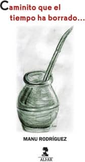 Caminito que el tiempo ha borrado...