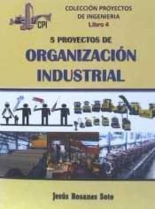 CINCO PROYECTOS DE ORGANIZACION INDUSTRIAL