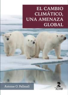 El cambio climático, una amenaza global