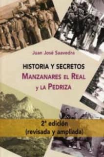 Historia y secretos de Manzanares el Real y la Pedriza (2ª ed. corregida y ampliada)