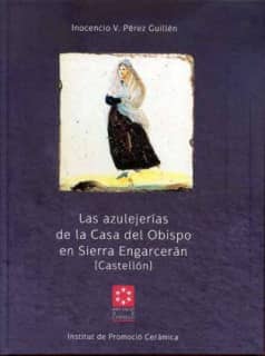 Las azulejerías de la casa del obispo en Sierra Engarcerán (Castellón)
