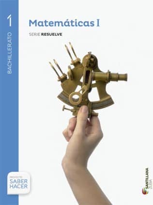 MATEMATICAS I SERIE RESUELVE 1 BTO SABER HACER
