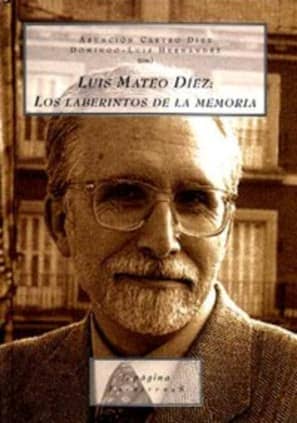 Luis Mateo Díez: Los laberintos de la memoria