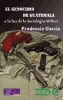 El genocidio de Guatemala a la luz de la sociología militar