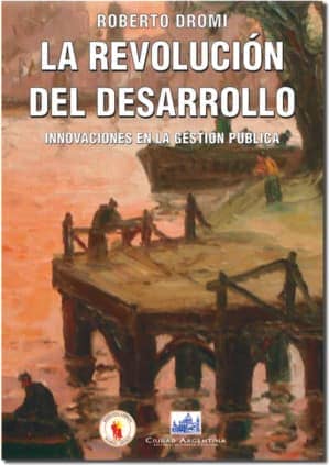 La Revolución del Desarrollo.Innovaciones en la Gestión Pública