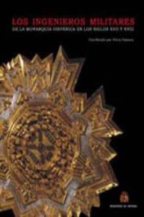 Los ingenieros militares de la monarqu¡a española en los siglos XVII y XVIII