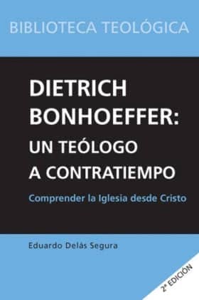 Dietrich Bonhoeffer: un teólogo a contratiempo