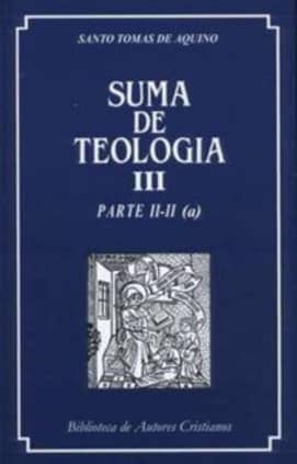 Suma de teología. III: Parte II-II (a)