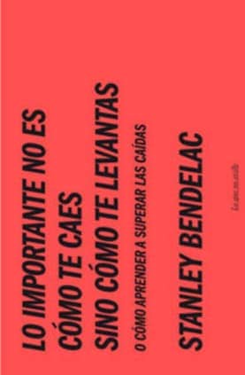 Lo importante no es cómo te caes sino cómo te levantas