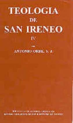 Teología de San Ireneo. IV: Traducción y comentario del libro IV del Adversus haereses