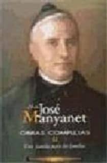 Obras completas de San José Manyanet. II: Una familia para las familias. José Manyanet fundador de los Hijos de la Sagrada Familia Jesús, José y María