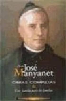 Obras completas de San José Manyanet. II: Una familia para las familias. José Manyanet fundador de los Hijos de la Sagrada Familia Jesús, José y María