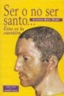 Ser o no ser santo... Ésta es la cuestión