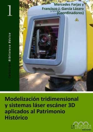 Modelización tridimensional y sistemas láser escáner 3D aplicados al patrimonio histórico