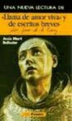 Una nueva lectura de Llama de amor viva y de escritos breves de San Juan de la Cruz