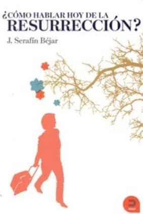 ¿Cómo hablar hoy de la resurrección?