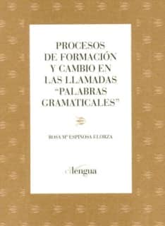 Procesos de formación y cambio en las llamadas "palabras gramaticales"