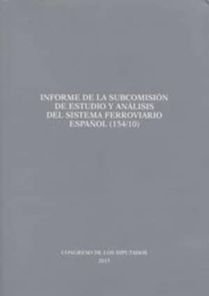 Informe de la Subcomisión de estudio y análisis del sistema ferroviario español (154/10)