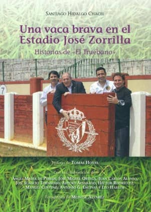 Una vaca brava en el Estadio, José Zorrilla. Historias de &x0201CEl Truébano&x0201D