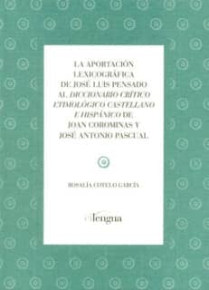 La aportación lexicográfica de José Luis Pensado al diccionario crítico etimológico castellano e hispánico de Joan Corominas y José Antonio Pascual