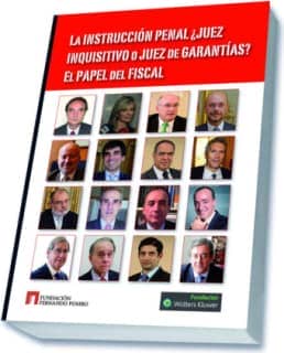 La instrucción penal. ¿Juez inquisitivo o juez de garantías? El papel del fiscal