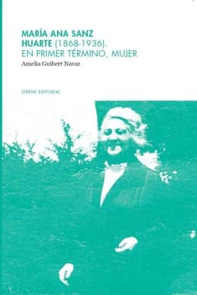 María Ana Sanz Huarte (1868-1936). En primer término, mujer