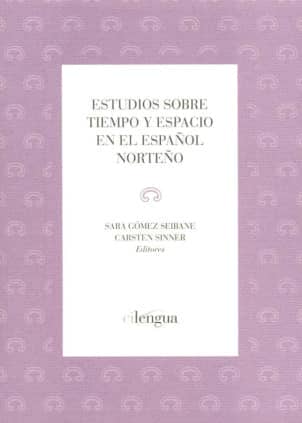 Estudios sobre tiempo y espacio en el español norteño