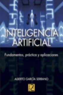 INTELIGENCIA ARTIFICIAL. Fundamentos, práctica y aplicaciones