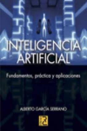 INTELIGENCIA ARTIFICIAL. Fundamentos, práctica y aplicaciones