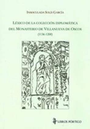 LÉXICO DE LA COLECCIÓN DIPLOMÁTICA DEL MONASTERIO DE VILLANUEVA DE OSCOS (1136-1200)
