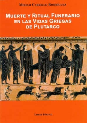 Muerte y ritual funerario en las "Vidas griegas" de Plutarco