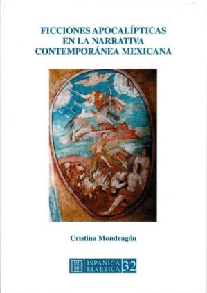 Ficciones apocalípticas en la narrativa contemporánea mexicana