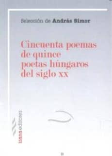 Cincuenta poemas de quince poetas húngaros del siglo XX