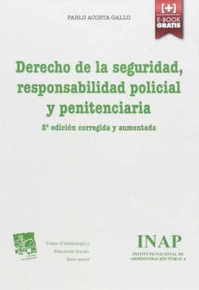 Derecho de la Seguridad, Responsabilidad Policial y Penitenciaria 2ª ed. corregida y aumentada 2015