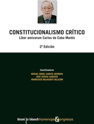Constitucionalismo Crítico Liber Amicorum Carlos de Cabo Martín