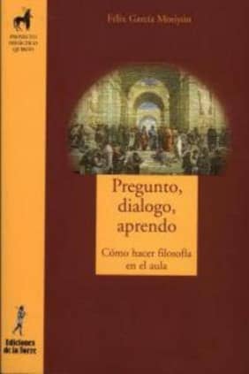 Pregunto, dialogo, aprendo. Cómo hacer filosofía en el aula