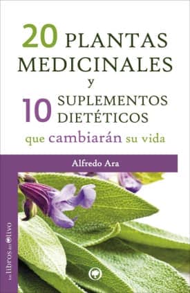 20 PLANTAS MEDICINALES Y 10 SUPLEMENTOS DIETÉTICOS QUE CAMBIARÁN SU VIDA
