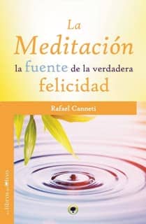 LA MEDITACIÓN. LA FUENTE DE LA VERDADERA FELICIDAD