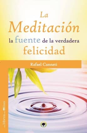 LA MEDITACIÓN. LA FUENTE DE LA VERDADERA FELICIDAD