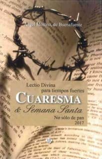 Lectio divina para tiempos fuertes. Cuaresma y Semana Santa 2017