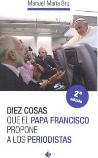 Diez cosas que el papa Francisco propone a los periodistas